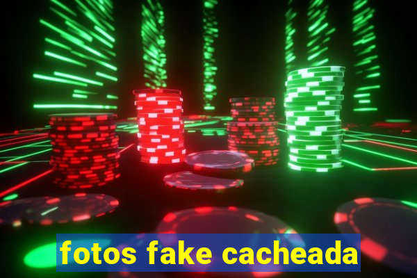 fotos fake cacheada